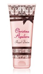 Christina Aguilera Royal Desire dušas želeja 200 ml cena un informācija | Parfimēta sieviešu kosmētika | 220.lv