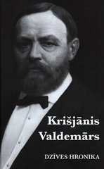 Krišjānis Valdemārs Dzīves hronika цена и информация | Биографии, автобиографии, мемуары | 220.lv