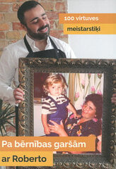 Pa bērnības garšām ar Roberto / 100 virtuves meistarstiķi цена и информация | Книги рецептов | 220.lv
