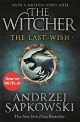 Last Wish: The bestselling book which inspired season 1 of Netflixs The Witcher цена и информация | Романы | 220.lv