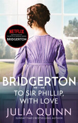 Bridgerton: To Sir Phillip, With Love (Bridgertons Book 5): Inspiration for the Netflix Original Series Bridgerton: Eloise's story цена и информация | Романы | 220.lv