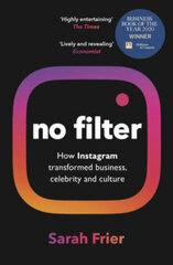 No Filter : The Inside Story of Instagram - Winner of the FT Business Book of the Year Award cena un informācija | Enciklopēdijas, uzziņu literatūra | 220.lv