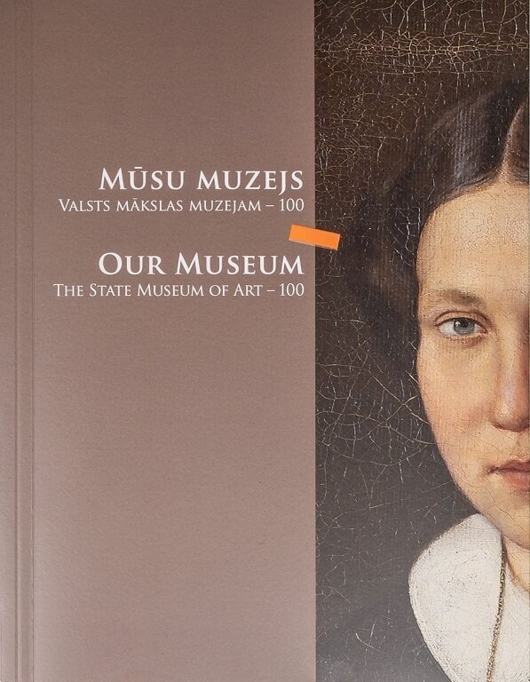 Mūsu muzejs. Valsts Mākslas muzejam 100 цена и информация | Vēstures grāmatas | 220.lv