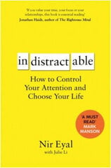 Indistractable : How to Control Your Attention and Choose Your Life cena un informācija | Pašpalīdzības grāmatas | 220.lv