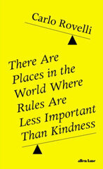 There Are Places in the World Where Rules Are Less Important Than Kindness cena un informācija | Sociālo zinātņu grāmatas | 220.lv