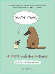 You're Mum: A Little Book for Mothers (and the People Who Love Them) cena un informācija | Romāni | 220.lv