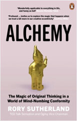 Alchemy: The Magic of Original Thinking in a World of Mind-Numbing Conformity цена и информация | Энциклопедии, справочники | 220.lv