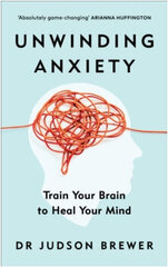 Unwinding Anxiety: Train Your Brain to Heal Your Mind cena un informācija | Enciklopēdijas, uzziņu literatūra | 220.lv