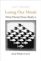 Losing Our Minds: What Mental Illness Really Is - and What It Isn't cena un informācija | Enciklopēdijas, uzziņu literatūra | 220.lv