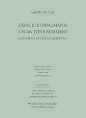 Zāmuels Hānemanis un Antons Mesmers - Solis pirms mūsdienu medicīnas цена и информация | Энциклопедии, справочники | 220.lv