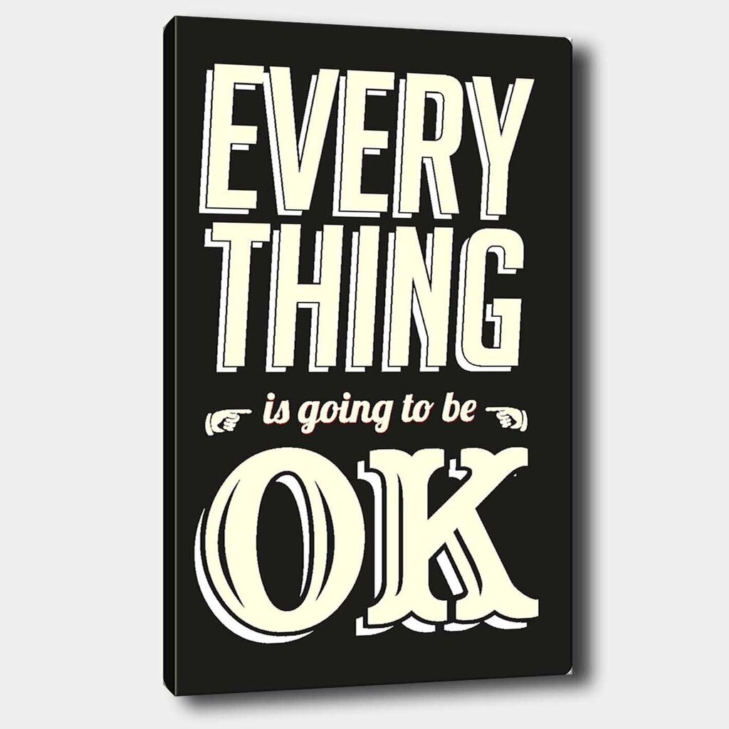 Reprodukcija uz audekla Every thing is going to be OK цена и информация | Gleznas | 220.lv