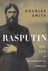 Rasputin. Usk, võim ja Romanovite langus cena un informācija | Vēstures grāmatas | 220.lv