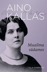 Aino Kallas. Maailma südames цена и информация | Биографии, автобиографии, мемуары | 220.lv