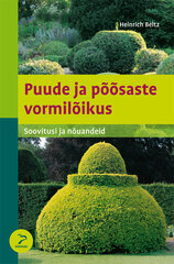 Puude ja põõsaste vormilõikus цена и информация | Книги по садоводству | 220.lv