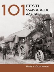 101 Eesti Vana Aja Asja цена и информация | Исторические книги | 220.lv