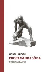 Propagandasõda: Teooria Ja Praktika cena un informācija | Sociālo zinātņu grāmatas | 220.lv