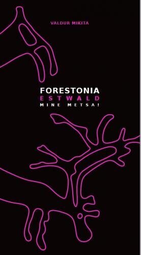 Forestonia. Estwald. Mine Metsa! цена и информация | Vēstures grāmatas | 220.lv