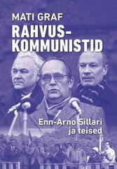 Rahvuskommunistid: Enn-Arno Sillari Ja Teised цена и информация | Исторические книги | 220.lv