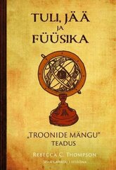Rebecca C. Thompson, Tuli, Jää Ja Füüsika: „Troonide Mängu“ Teadus cena un informācija | Enciklopēdijas, uzziņu literatūra | 220.lv