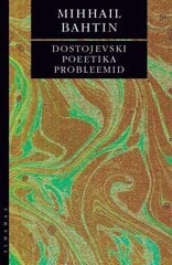 Dostojevski Poeetika Probleemid цена и информация | Книги по социальным наукам | 220.lv