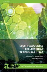 Eesti Teaduskeel Keelterikkas Teadusmaailmas цена и информация | Книги по социальным наукам | 220.lv