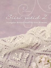 Siiri Rätid 2: Triangular Knitted Shawls By Siiri Reimann cena un informācija | Mākslas grāmatas | 220.lv