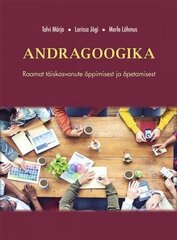 Andragoogika: Raamat Õppimisest Ja Õpetamisest цена и информация | Самоучители | 220.lv