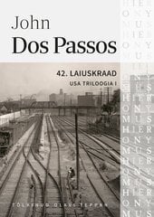 USA TRILOOGIA I: 42. LAIUSKRAAD, JOHN DOS PASSOS cena un informācija | Romāni | 220.lv