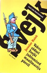 VAHVA SÕDURI SVEJKI JUHTUMISED MAAILMASÕJA PÄEVIL, JAROSLAV HAÐEK цена и информация | Книги для подростков и молодежи | 220.lv