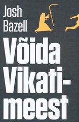VÕIDA VIKATIMEEST, JOSH BAZELL цена и информация | Романы | 220.lv