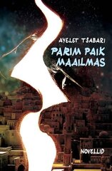 PARIM PAIK MAAILMAS, AYELET TSABARI цена и информация | Романы | 220.lv