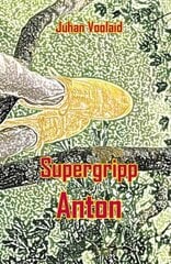 SUPERGRIPP ANTON, JUHAN VOOLAID цена и информация | Романы | 220.lv