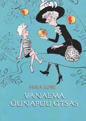 VANAEMA ÕUNAPUU OTSAS, MIRA LOBE цена и информация | Книги для детей | 220.lv