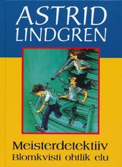 MEISTERDETEKTIIV BLOMKVISTI OHTLIK ELU, ASTRID LINDGREN cena un informācija | Bērnu grāmatas | 220.lv