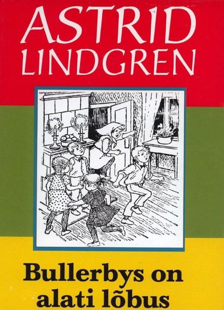 BULLERBYS ON ALATI LÕBUS, ASTRID LINDGREN cena un informācija | Bērnu grāmatas | 220.lv