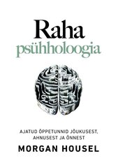 Raha psühholoogia, Morgan Housel цена и информация | Книги по экономике | 220.lv