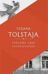 Taevane leek. Valitud jutustused, Tatjana Tolstaja cena un informācija | Romāni | 220.lv