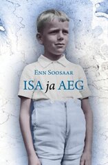 ISA JA AEG, ENN SOOSAAR цена и информация | Биографии, автобиогафии, мемуары | 220.lv