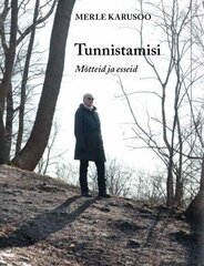 Tunnistamisi. Mõtteid ja esseid, Merle Karusoo цена и информация | Книги об искусстве | 220.lv