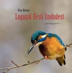 LUGUSID EESTI LINDUDEST I. KEVAD JA SUVI, OLAV RENNO cena un informācija | Pašpalīdzības grāmatas | 220.lv