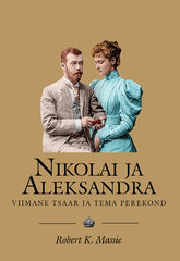 NIKOLAI JA ALEKSANDRA. VIIMANE TSAAR JA TEMA PEREKOND, ROBERT K. MASSIE cena un informācija | Vēstures grāmatas | 220.lv