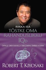 TÕSTKE OMA RAHANDUSLIKKU IQD. ÕPPIGE OMA RAHAGA TARGEMINI ÜMBER KÄIMA, ROBERT T. KIYOSAKI цена и информация | Книги по экономике | 220.lv