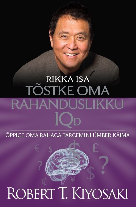 TÕSTKE OMA RAHANDUSLIKKU IQD. ÕPPIGE OMA RAHAGA TARGEMINI ÜMBER KÄIMA, ROBERT T. KIYOSAKI цена и информация | Ekonomikas grāmatas | 220.lv