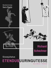 SISSEJUHATUS ETENDUSUURINGUTESSE, RICHARD SCHECHNER цена и информация | Книги об искусстве | 220.lv