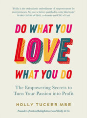 Do What You Love, Love What You Do : The Empowering Secrets to Turn Your Passion into Profit cena un informācija | Enciklopēdijas, uzziņu literatūra | 220.lv