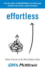 Effortless: Make It Easier to Do What Matters Most: The Instant New York Times Bestseller цена и информация | Энциклопедии, справочники | 220.lv