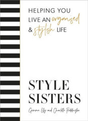 Style Sisters : Helping you live an organised & stylish life cena un informācija | Enciklopēdijas, uzziņu literatūra | 220.lv