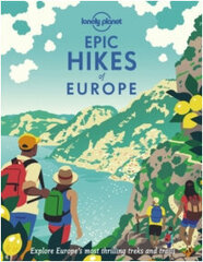 Lonely Planet Epic Hikes of Europe цена и информация | Энциклопедии, справочники | 220.lv