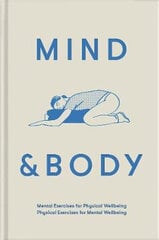 Mind & Body: Physical Exercises for Mental Wellbeing; Mental Exercises for Physical Wellbeing cena un informācija | Enciklopēdijas, uzziņu literatūra | 220.lv