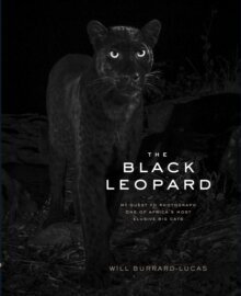 The Black Leopard : My Quest to Photograph One of Africa's Most Elusive Big Cats cena un informācija | Enciklopēdijas, uzziņu literatūra | 220.lv